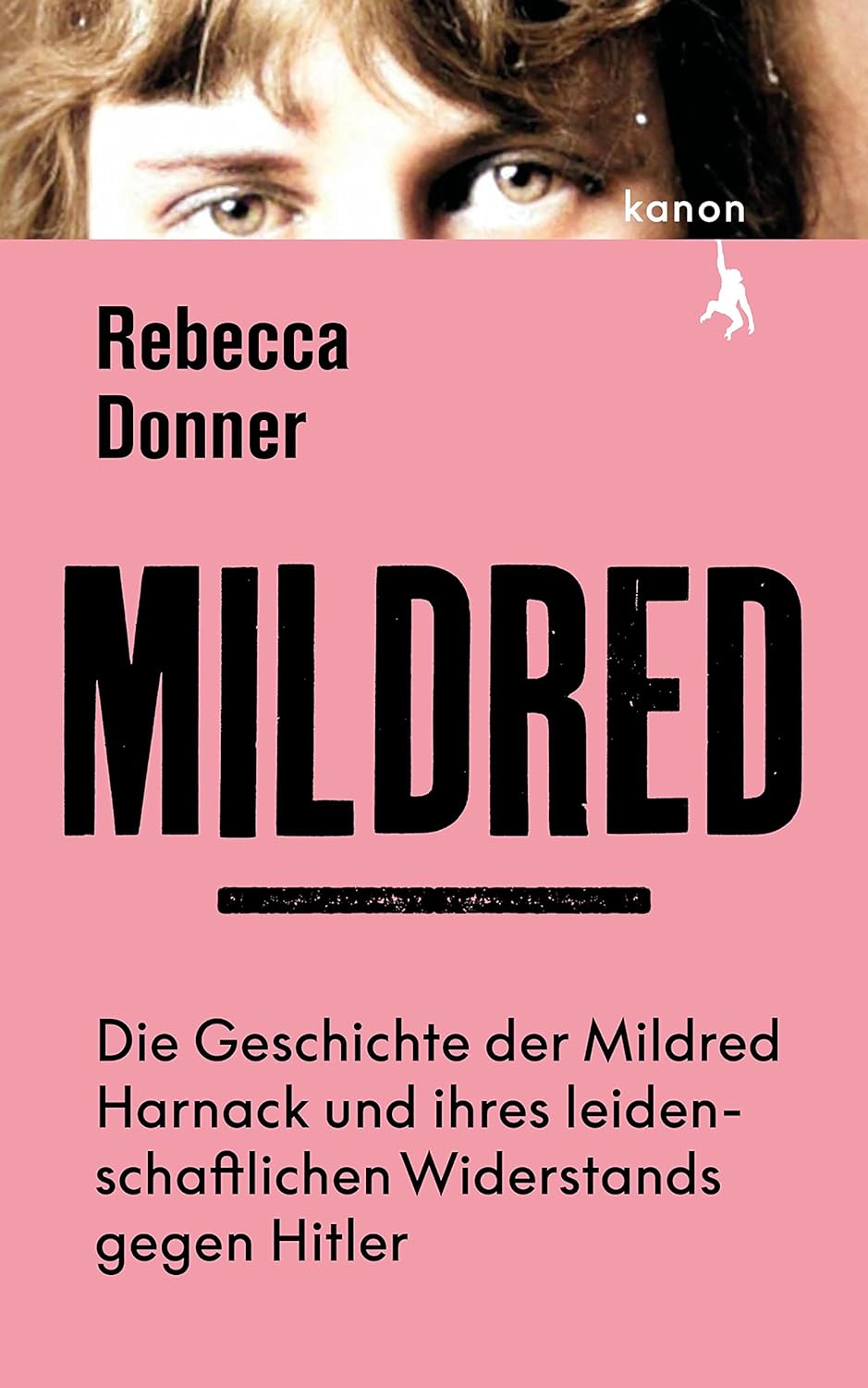 Mildred. Die Geschichte der Mildred Harnack und ihres