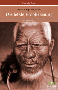 Die letzte Prophezeiung. ein Maori-Epos