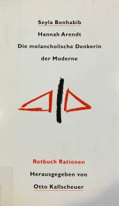 Hannah Arendt – Die melancholische Denkerin der Moderne