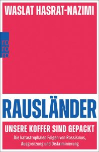 Rausländer – unsere Koffer sind gepackt. Die katastrophalen Folgen von Rassismus, Ausgrenzung und Diskriminierung