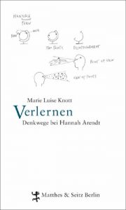 Verlernen. Denkwege bei Hannah Arendt