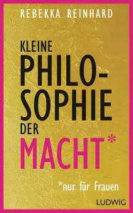 Kleine Philosophie der Macht*. *nur für Frauen