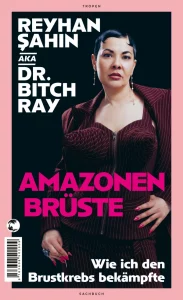 Amazonenbrüste. Wie ich den Brustkrebs bekämpfte