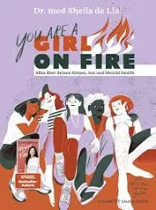 You are a Girl on Fire. Alles über deinen Körper, Sex und Mental Health