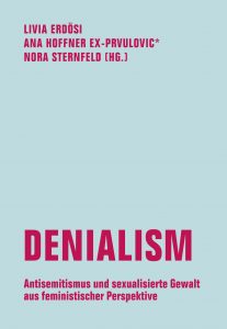 Denialism. Antisemitismus und sexualisierte Gewalt aus feministischer Perspektive