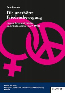Die unerhörte Friedensbewegung. Frauen, Krieg und Frieden in der Nuklearkrise (1979-1983)