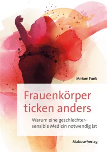 Frauenkörper ticken anders. Warum eine geschlechtersensible Medizin notwendig ist