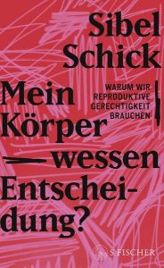 Mein Körper – wessen Entscheidung? warum wir reproduktive Gerechtigkeit brauchen