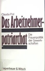 Das Arbeitnehmerpatriarchat. Die Frauenpolitik der Gewerkschaften