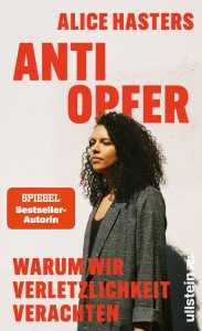 Anti-Opfer. Warum wir Verletzlichkeit verachten