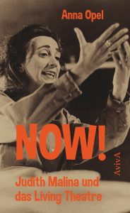 NOW! Judith Malina und das Living Theatre