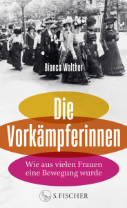Die Vorkämpferinnen. Wie aus vielen Frauen eine Bewegung wurde