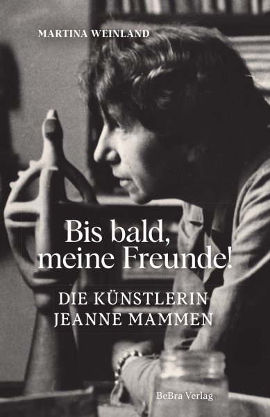 Bis bald, meine Freunde! Die Künstlerin Jeanne Mammen
