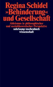 „Behinderung“ und Gesellschaft. Ableismus in philosophischer und sozialtheoretischer Perspektive